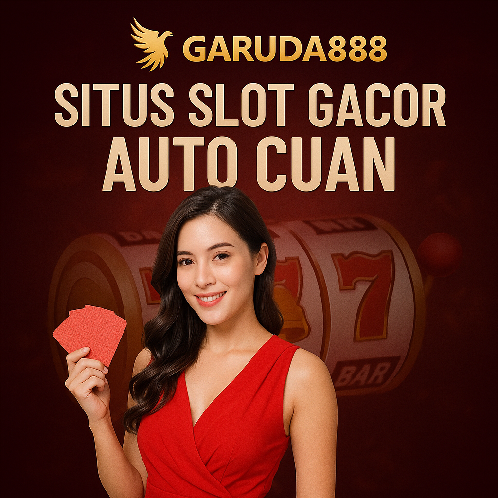 Garuda888 Situs Slot Gacor Auto Cuan
