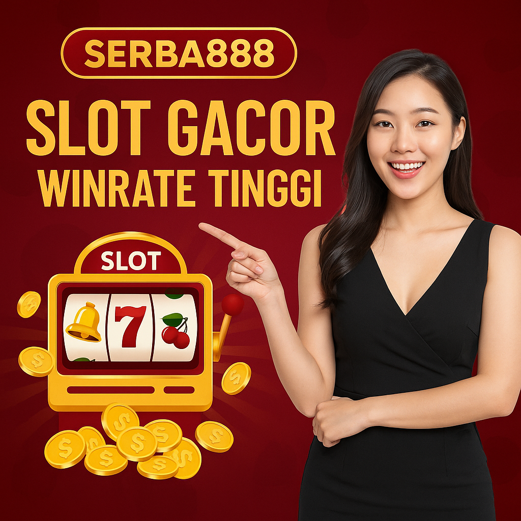 Slot Gacor Winrate Tinggi Serba888