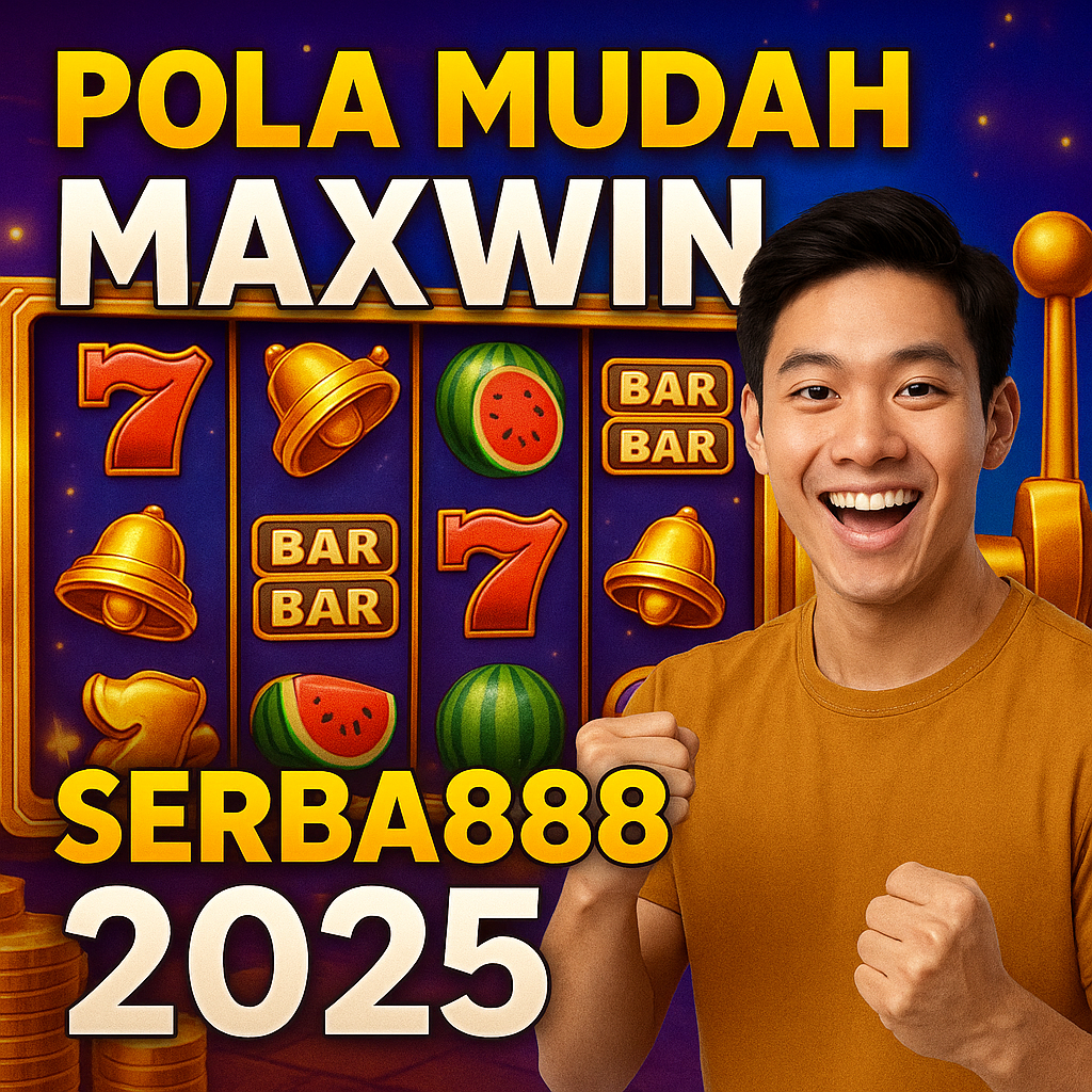 Pola Mudah Maxwin Serba888